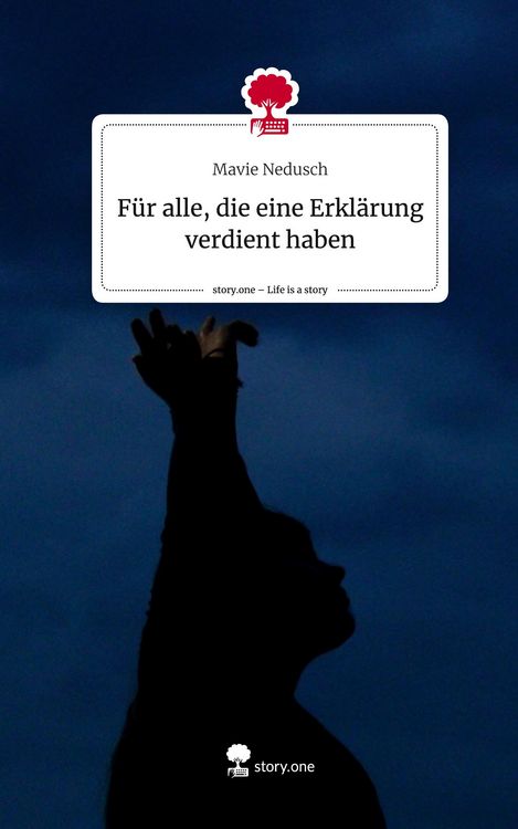 Produktbild: F&uuml;r alle, die eine Erkl&auml;rung verdient haben. Life is a Story - story.one