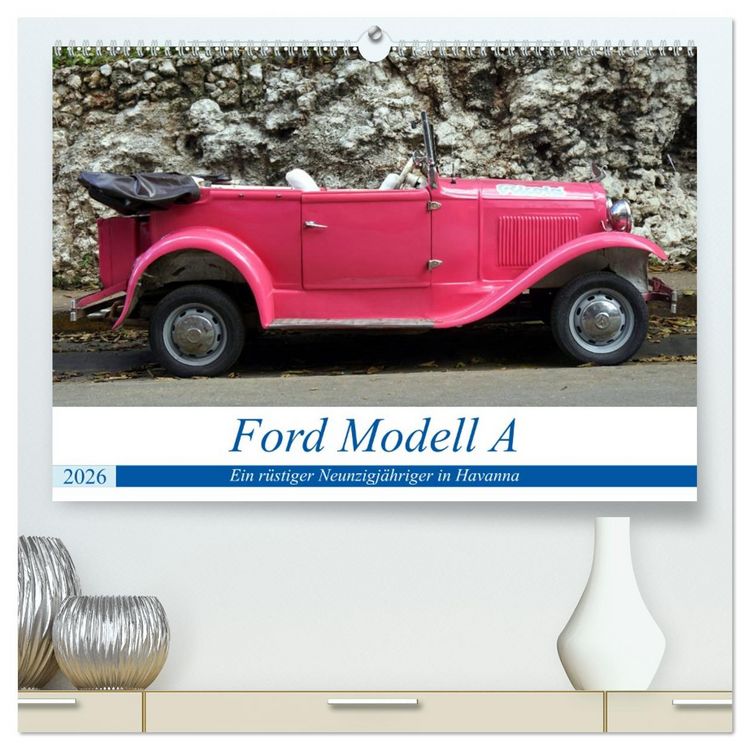 Produktbild: Ford Modell A - Ein r&uuml;stiger Neunzigj&auml;hriger in Havanna (hochwertiger Premium Wandkalender 2026 DIN A2 quer), Kunstdruck in Hochglanz