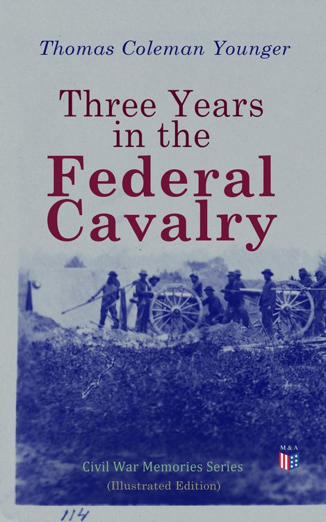 Produktbild: Three Years in the Federal Cavalry (Illustrated Edition)