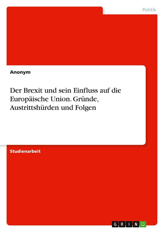 Produktbild: Der Brexit und sein Einfluss auf die Europ&auml;ische Union. Gr&uuml;nde, Austrittsh&uuml;rden und Folgen