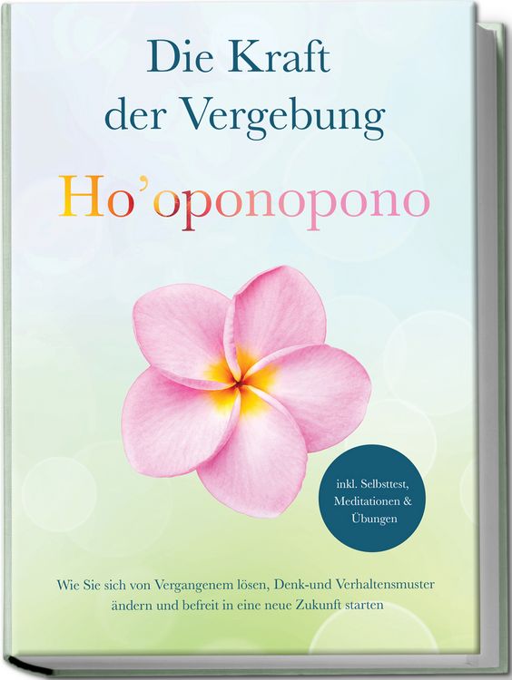 Produktbild: Hooponopono - Die Kraft der Vergebung: Wie Sie sich von Vergangenem l&ouml;sen, Denk