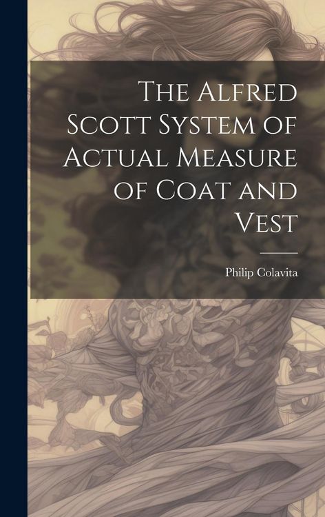 Produktbild: The Alfred Scott System of Actual Measure of Coat and Vest