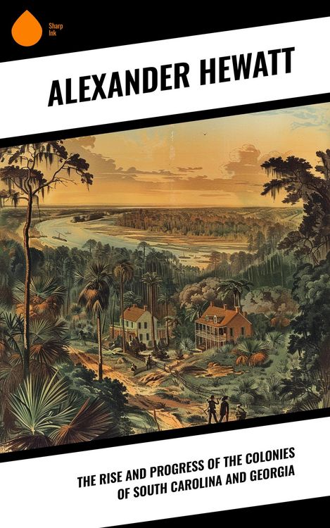 Produktbild: The Rise and Progress of the Colonies of South Carolina and Georgia