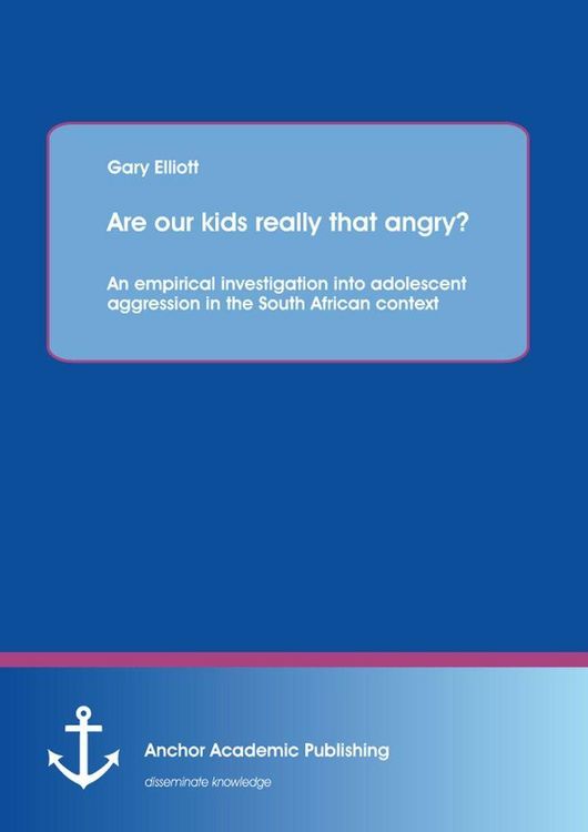 Produktbild: Are our kids really that angry? An empirical investigation into adolescent aggression in the South African context