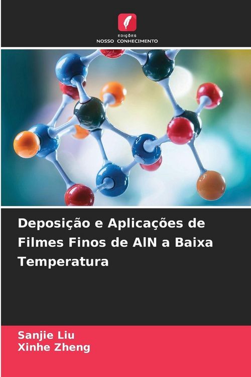 Produktbild: Deposi&ccedil;&atilde;o e Aplica&ccedil;&otilde;es de Filmes Finos de AlN a Baixa Temperatura