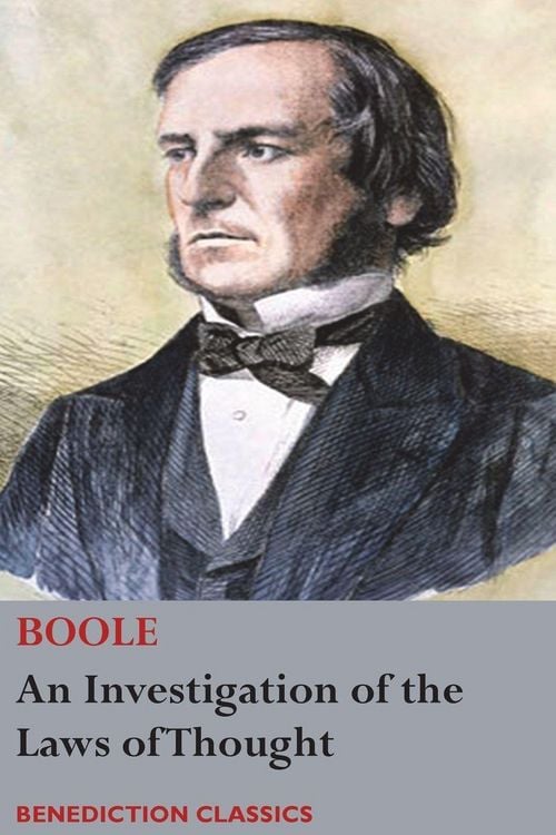 Produktbild: An Investigation of the Laws of Thought, on Which are Founded the Mathematical Theories of Logic and Probabilities