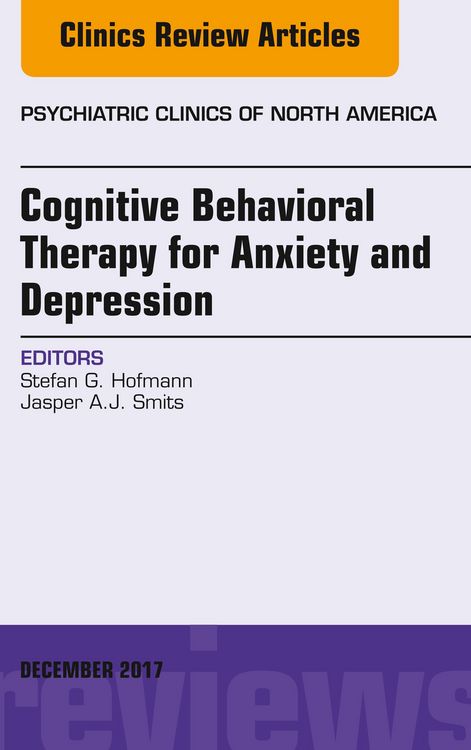 Produktbild: Cognitive Behavioral Therapy for Anxiety and Depression, An Issue of Psychiatric Clinics of North America