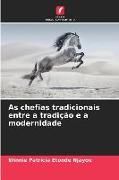 Produktbild: As chefias tradicionais entre a tradi&ccedil;&atilde;o e a modernidade