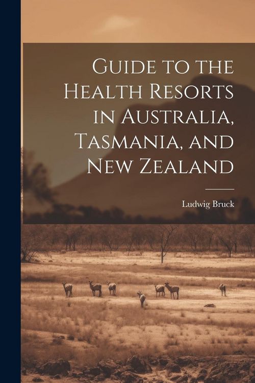 Produktbild: Guide to the Health Resorts in Australia, Tasmania, and New Zealand