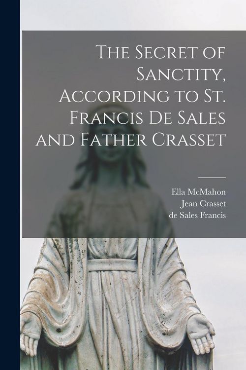 Produktbild: The Secret of Sanctity, According to St. Francis de Sales and Father Crasset