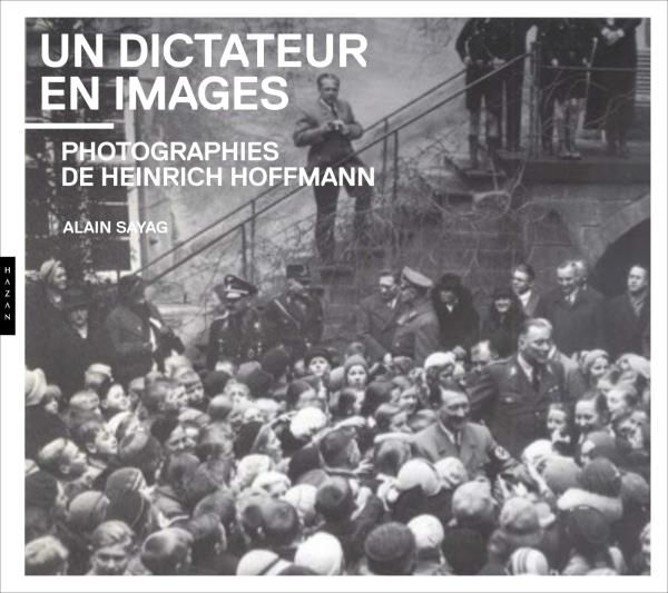 Produktbild: Un dictateur en images : photographies de Heinrich Hoffmann