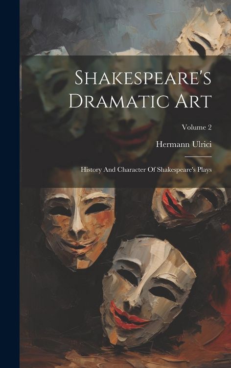 Produktbild: Shakespeare's Dramatic Art: History And Character Of Shakespeare's Plays; Volume 2
