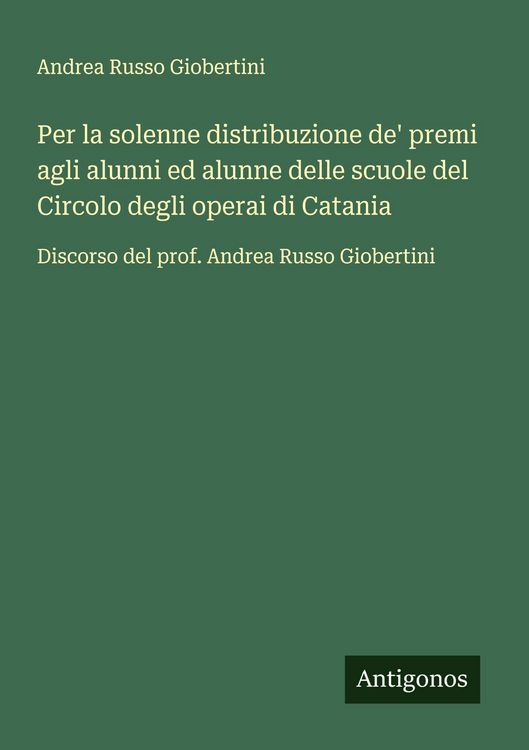 Produktbild: Per la solenne distribuzione de' premi agli alunni ed alunne delle scuole del Circolo degli operai di Catania