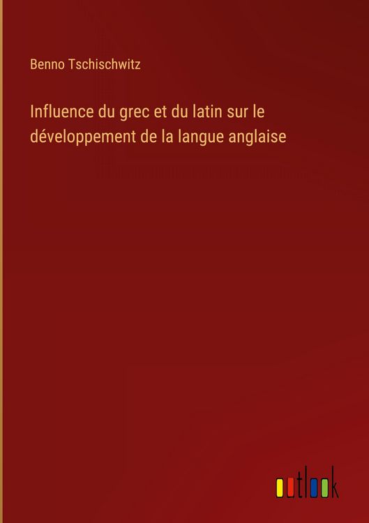 Produktbild: Influence du grec et du latin sur le d&eacute;veloppement de la langue anglaise
