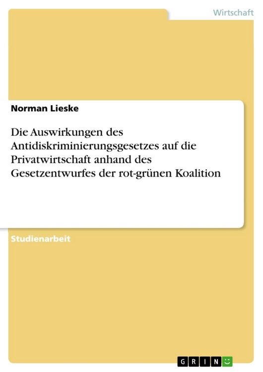 Produktbild: Die Auswirkungen des Antidiskriminierungsgesetzes auf die Privatwirtschaft anhand des Gesetzentwurfes der rot-gr&uuml;nen Koalition