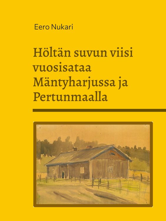 Produktbild: H&ouml;lt&auml;n suvun viisi vuosisataa M&auml;ntyharjussa ja Pertunmaalla