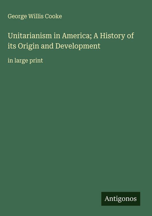 Produktbild: Unitarianism in America; A History of its Origin and Development