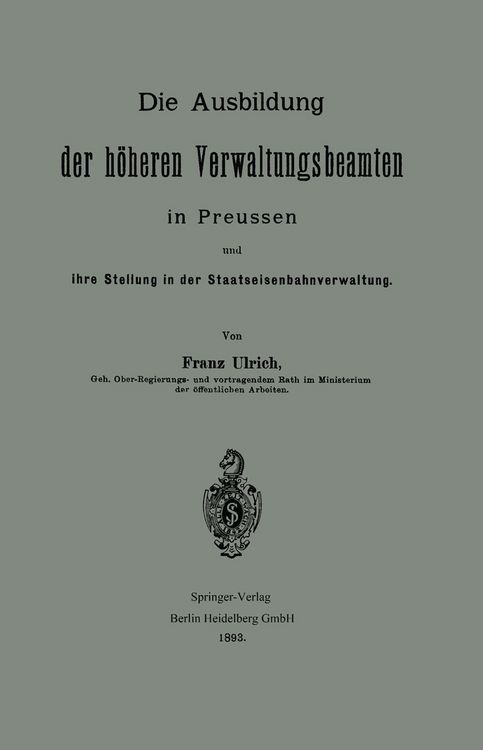 Produktbild: Die Ausbildung der h&ouml;heren Verwaltungsbeamten in Preussen und ihre Stellung in der Staatseisenbahnverwaltung