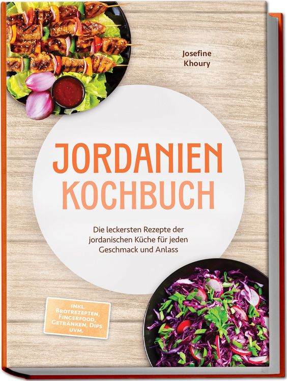 Produktbild: Jordanien Kochbuch: Die leckersten Rezepte der jordanischen K&uuml;che f&uuml;r jeden Geschmack und Anlass - inkl. Brotrezepten, Fingerfood, Getr&auml;nken, Dips uvm