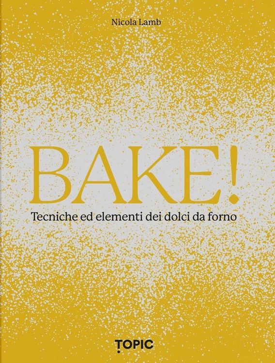 Produktbild: Bake! Tecniche ed elementi dei dolci da forno
