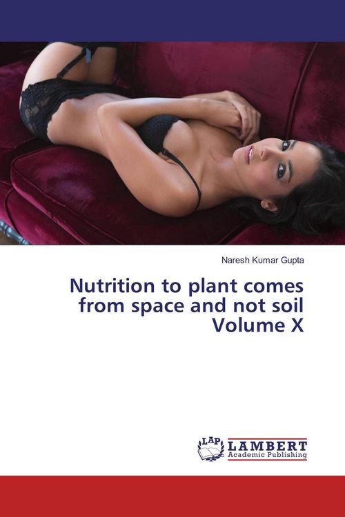 Produktbild: Nutrition to plant comes from space and not soil Volume X