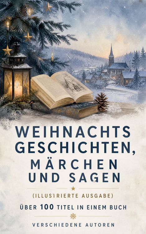 Produktbild: Weihnachtsgeschichten, M&auml;rchen und Sagen (Illustrierte Ausgabe) - &Uuml;ber 100 Titel in einem Buch