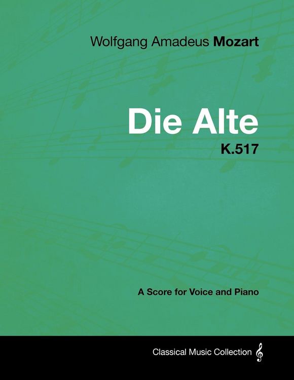 Produktbild: Wolfgang Amadeus Mozart - Die Alte - K.517 - A Score for Voice and Piano