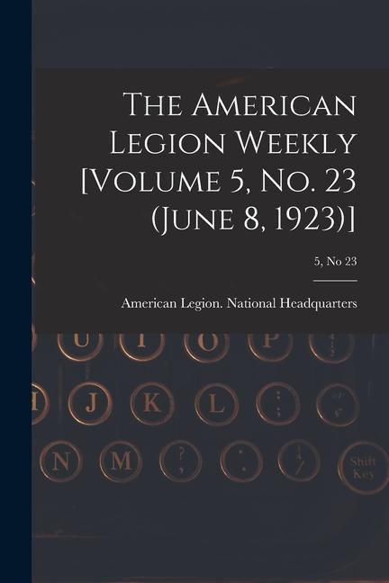 Produktbild: The American Legion Weekly [Volume 5, No. 23 (June 8, 1923)]; 5, no 23