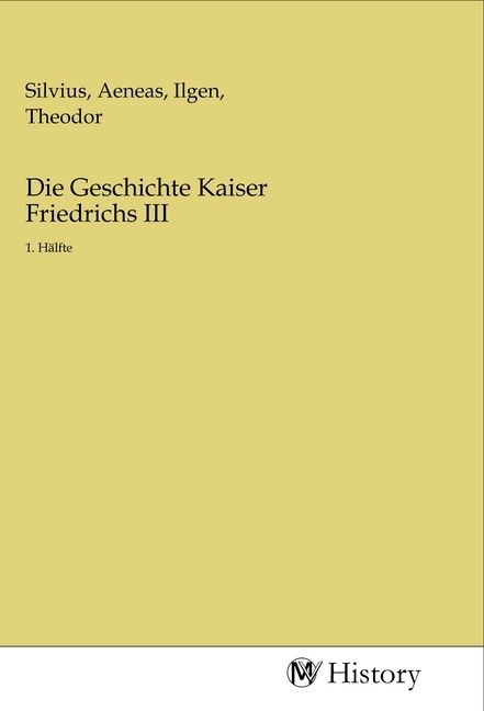 Produktbild: Die Geschichte Kaiser Friedrichs III
