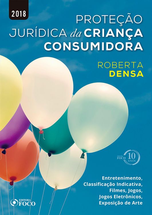 Produktbild: Prote&ccedil;&atilde;o jur&iacute;dica da crian&ccedil;a consumidora: entretenimento, classifica&ccedil;&atilde;o indicativa, filmes, jogos, jogos eletr&ocirc;nicos, exposi&ccedil;&atilde;o de arte - 1ED - 2018