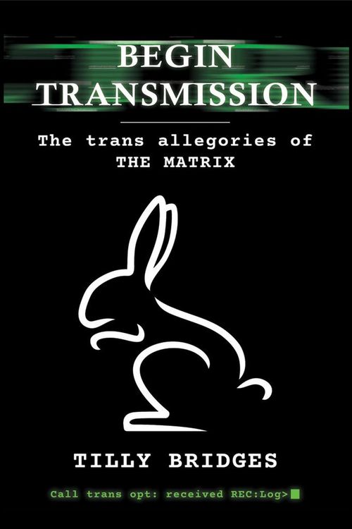 Produktbild: Begin Transmission: The trans allegories of The Matrix