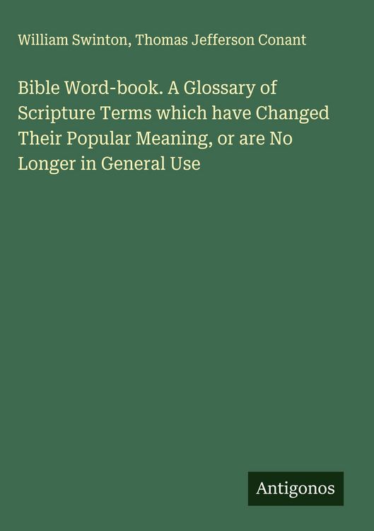 Produktbild: Bible Word-book. A Glossary of Scripture Terms which have Changed Their Popular Meaning, or are No Longer in General Use