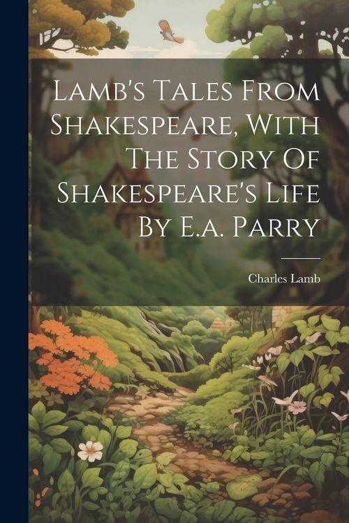 Produktbild: Lamb's Tales From Shakespeare, With The Story Of Shakespeare's Life By E.a. Parry
