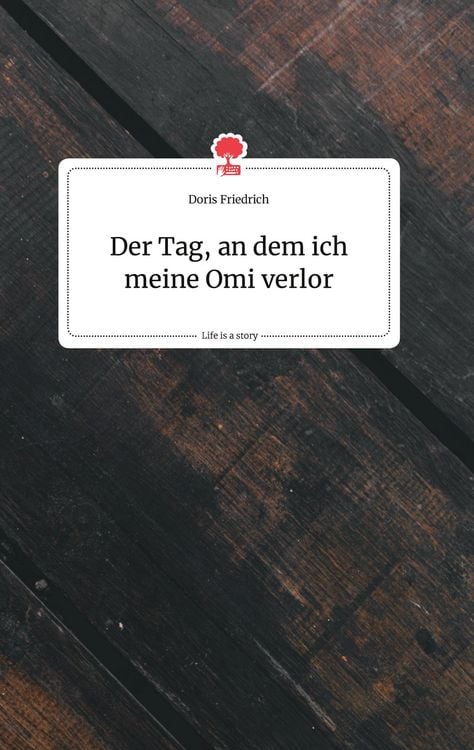Produktbild: Der Tag, an dem ich meine Omi verlor. Life is a Story - story.one