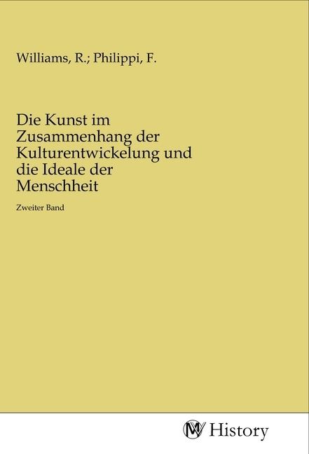 Produktbild: Die Kunst im Zusammenhang der Kulturentwickelung und die Ideale der Menschheit