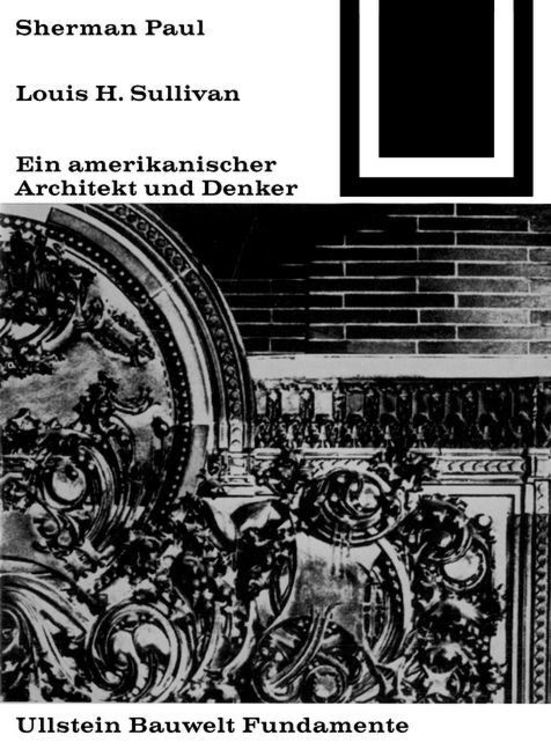 Bild vom Artikel Lewis H. Sullivan, ein amerikanischer Architekt und Denker vom Autor Sherman Paul