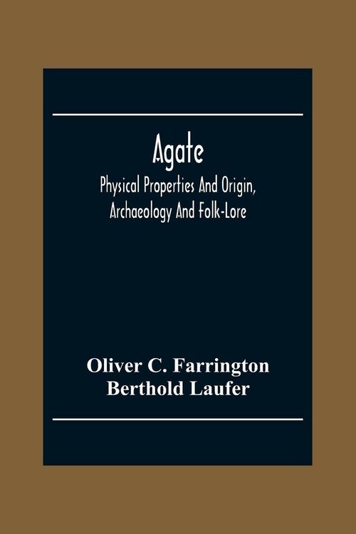 Produktbild: Agate; Physical Properties And Origin, Archaeology And Folk-Lore