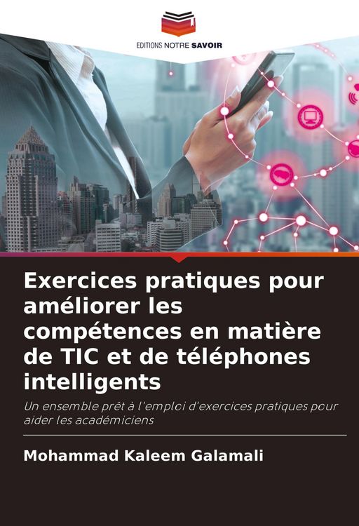 Produktbild: Exercices pratiques pour am&eacute;liorer les comp&eacute;tences en mati&egrave;re de TIC et de t&eacute;l&eacute;phones intelligents