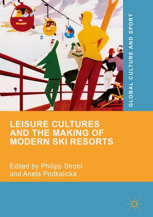 Produktbild: Leisure Cultures and the Making of Modern Ski Resorts