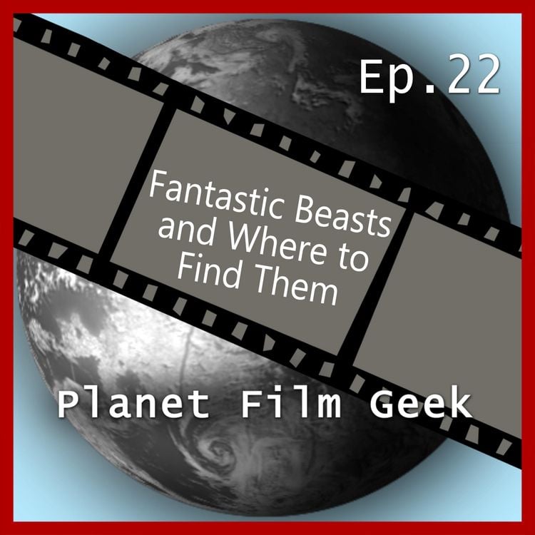 Produktbild: Planet Film Geek, PFG Episode 22: Fantastic Beasts and Where to Find Them