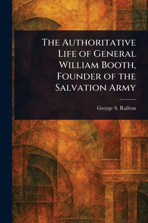 Produktbild: The Authoritative Life of General William Booth, Founder of the Salvation Army
