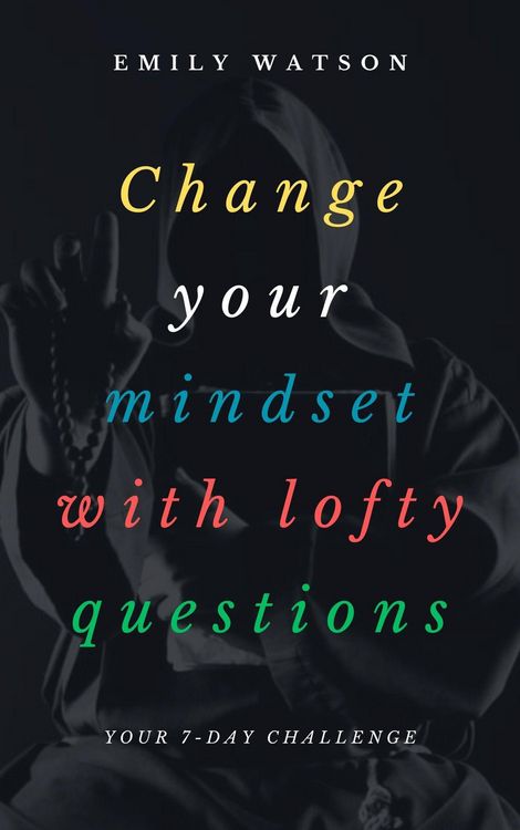 Produktbild: Change Your Mindset With Lofty Questions - Your 7-Day Challenge