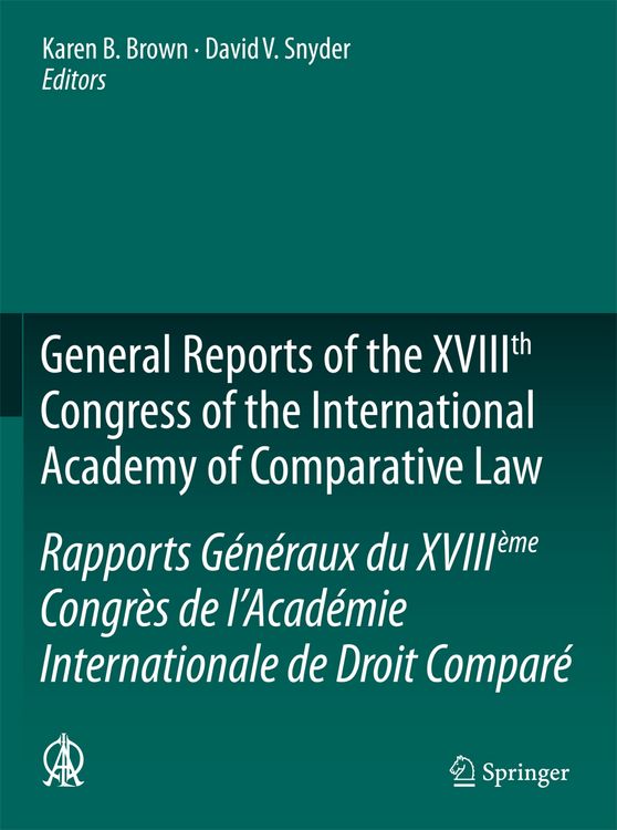 Produktbild: General Reports of the XVIIIth Congress of the International Academy of Comparative Law/Rapports G&eacute;n&eacute;raux du XVIII&egrave;me Congr&egrave;s de l&rsquo;Acad&eacute;mie Internationale de Droit Compar&eacute;