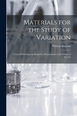 Produktbild: Materials for the Study of Variation: Treated With Especial Regard to Discontinuity in the Origin of Species