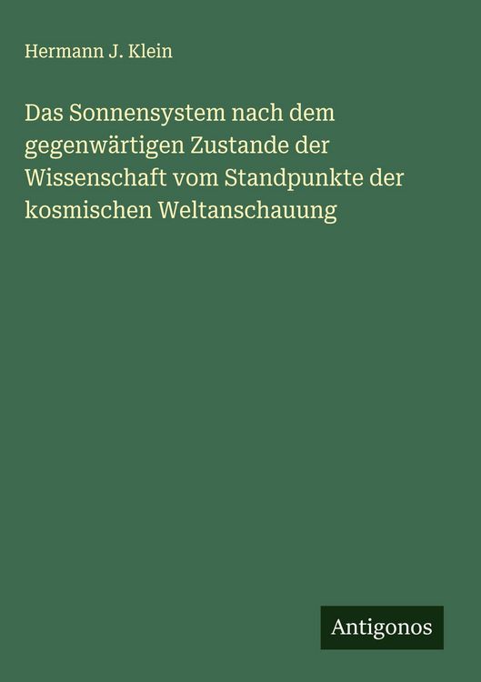 Produktbild: Das Sonnensystem nach dem gegenw&auml;rtigen Zustande der Wissenschaft vom Standpunkte der kosmischen Weltanschauung