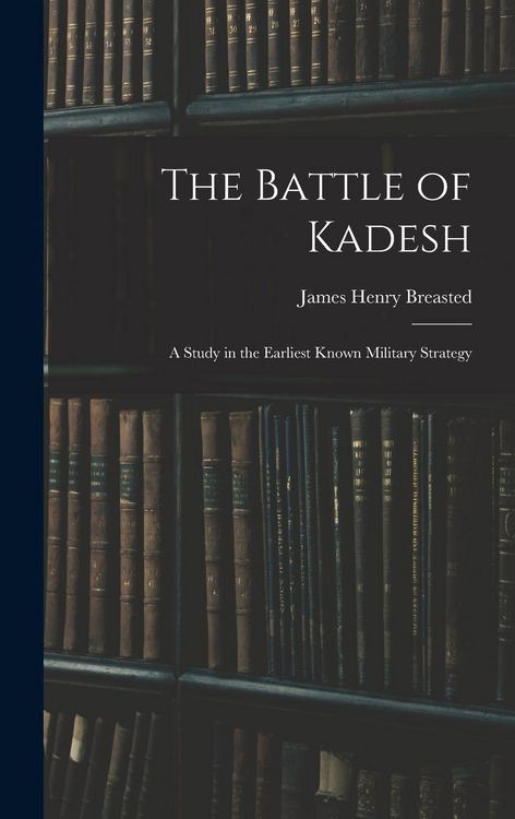 Produktbild: The Battle of Kadesh: A Study in the Earliest Known Military Strategy