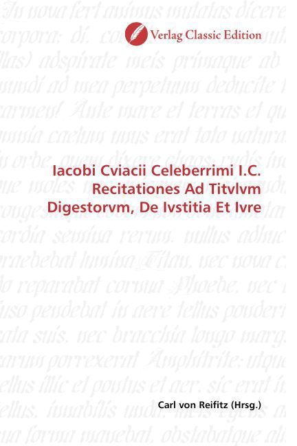 Produktbild: Iacobi Cviacii Celeberrimi I.C. Recitationes Ad Titvlvm Digestorvm, De Ivstitia Et Ivre
