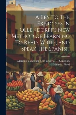 Produktbild: A Key To The Exercises In Ollendorff's New Method of Learning To Read, Write, and Speak The Spanish