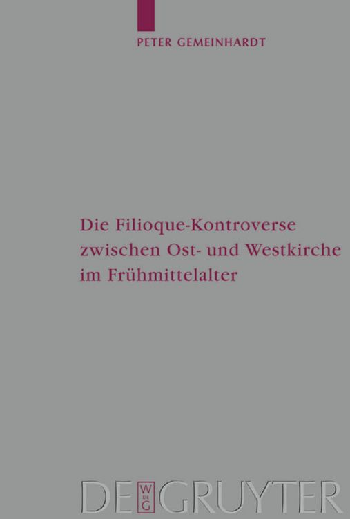 Produktbild: Die Filioque-Kontroverse zwischen Ost- und Westkirche im Fr&uuml;hmittelalter
