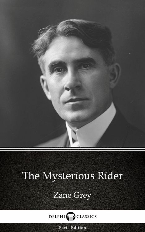 Produktbild: The Mysterious Rider by Zane Grey - Delphi Classics (Illustrated)